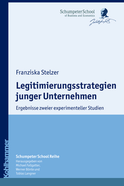 Legitimierungsstrategien junger Unternehmen von Bönte,  Werner, Fallgatter,  Michael J., Langner,  Tobias, Stelzer,  Franziska