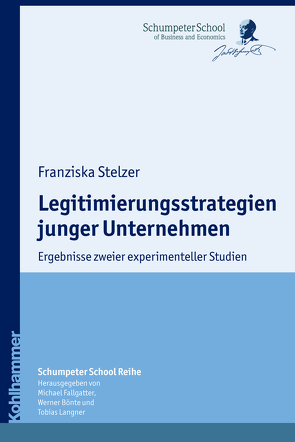 Legitimierungsstrategien junger Unternehmen von Bönte,  Werner, Fallgatter,  Michael J., Langner,  Tobias, Stelzer,  Franziska