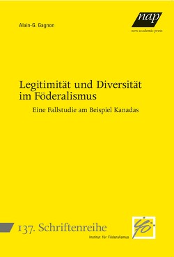 Legitimität und Diversität im Föderalismus von Gagnon,  Alain-G.