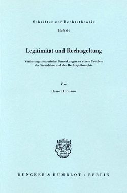 Legitimität und Rechtsgeltung. von Hofmann,  Hasso