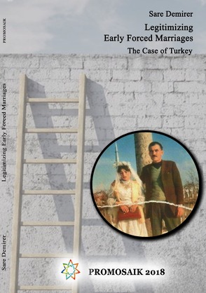 Legitimizing Early Forced Marriages: the Case of Turkey von Demirer,  Sare, Rampoldi,  Milena