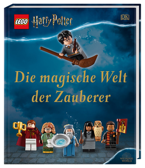 LEGO® Harry Potter™ Die magische Welt der Zauberer von Dowsett,  Elizabeth, March,  Julia, Peet,  Rosie