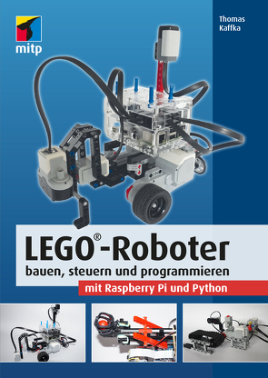 LEGO®-Roboter bauen, steuern und programmieren mit Raspberry Pi und Python von Kaffka,  Thomas