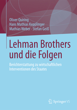 Lehman Brothers und die Folgen von Geiss,  Stefan, Kepplinger,  Hans Mathias, Quiring,  Oliver, Weber,  Mathias