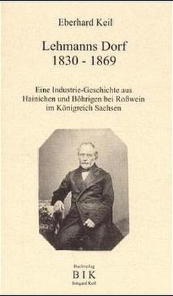 Lehmanns Dorf 1830-1869 von Keil,  Eberhard