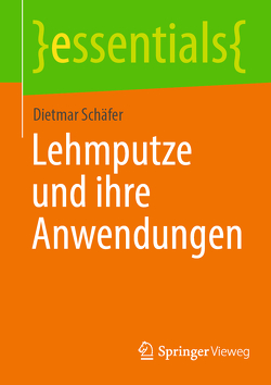 Lehmputze und ihre Anwendungen von Schäfer,  Dietmar