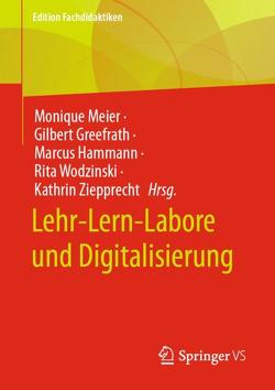 Lehr-Lern-Labore und Digitalisierung von Greefrath,  Gilbert, Hammann,  Marcus, Meier,  Monique, Wodzinski,  Rita, Ziepprecht,  Kathrin