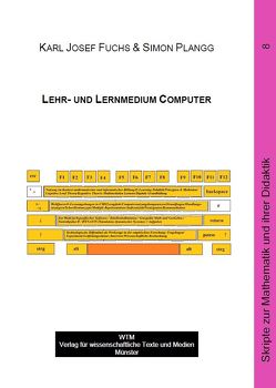 Lehr- & Lernmedium Computer von Fuchs,  Karl-Josef, Plangg,  Simon