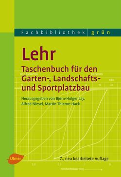 Lehr – Taschenbuch für den Garten-, Landschafts- und Sportplatzbau von Lay,  Björn-Holger, Niesel,  Alfred, Thieme-Hack,  Martin