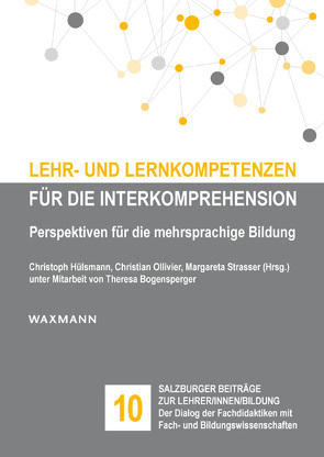 Lehr- und Lernkompetenzen für die Interkomprehension von Andrade,  Ana Isabel, Araújo e Sá,  Maria Helena, Bogensperger,  Theresa, Candelier,  Michel, Capucho,  Filomena, De Carlo,  Maddalena, Garbarino,  Sandra, Hülsmann,  Christoph, Meißner,  Franz Joseph, Melo-Pfeifer,  Silvia, Ollivier,  Christian, Reissner,  Christina, Rossner,  Richard, Schröder-Sura,  Anna, Schwender,  Philipp, Strasser,  Josef, Strasser,  Margareta