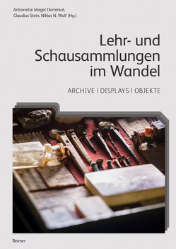 Lehr- und Schausammlungen im Wandel von Habsburg-Lothringen,  Bettina von, Kammel,  Matthias, Kersten,  Jens, Maget Dominicé,  Antoinette, Saß,  Ulrike, Seidl,  Ernst, Stein,  Claudius, Wolf,  Niklas