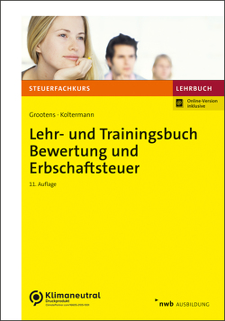 Lehr- und Trainingsbuch Bewertung und Erbschaftsteuer von Eisele,  Dirk, Grootens,  Mathias, Koltermann,  Jörg