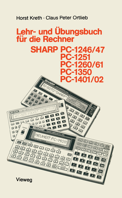 Lehr- und Übungsbuch für die Rechner SHARP PC-1246/47, PC-1251, PC-1260/61, PC-1350, PC-1401/02 von Horst,  Kreth