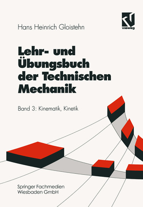 Lehr- und Übungsbuch der Technischen Mechanik von Gloistehn,  Hans Heinrich