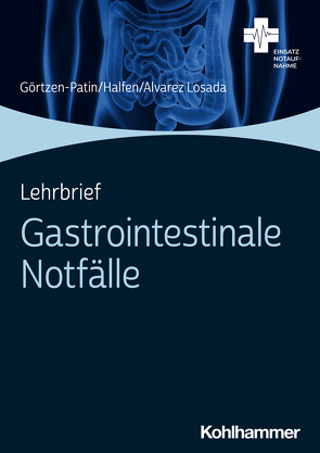 Lehrbrief Gastrointestinale Notfälle von Görtzen-Patin,  Jan, Halfen,  Tim, Losada,  Kevin Alvarez