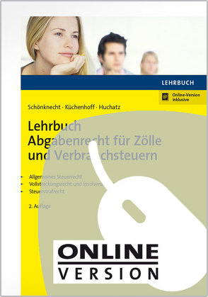 Lehrbuch Abgabenrecht für Zölle und Verbrauchsteuern von Huchatz,  Wolfgang, Küchenhoff,  Benjamin, Schönknecht,  Michael