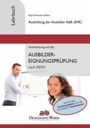Lehrbuch Ausbildung der Ausbilder (AdA / AEVO) von Dickemann-Weber,  Birgit