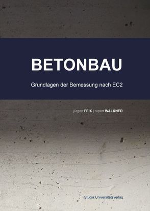 Lehrbuch Betonbau von Feix,  Jürgen, Walkner,  Rupert