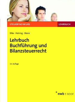 Lehrbuch Buchführung und Bilanzsteuerrecht von Bilke,  Kurt, Heining,  Rudolf, Mann,  Peter