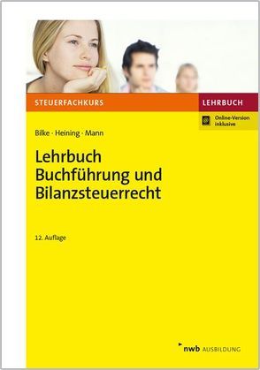Lehrbuch Buchführung und Bilanzsteuerrecht von Bilke,  Kurt, Heining,  Rudolf, Mann,  Peter