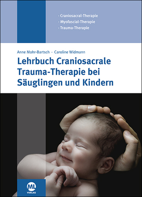 Lehrbuch Craniosacrale Trauma-Therapie bei Säuglingen und Kindern von Mohr-Bartsch,  Anne, Widmann,  Caroline