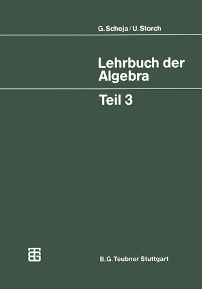 Lehrbuch der Algebra von Scheja,  Günter, Storch,  Uwe