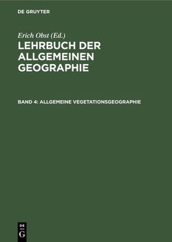 Lehrbuch der Allgemeinen Geographie / Allgemeine Vegetationsgeographie von Obst,  Erich, Schmithüsen,  Josef