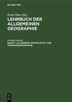 Lehrbuch der Allgemeinen Geographie / Allgemeine Wirtschafts- und Verkehrsgeographie von Sandner,  Gerhard