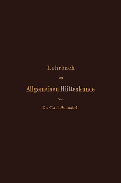 Lehrbuch der Allgemeinen Hüttenkunde von Schnabel,  Carl