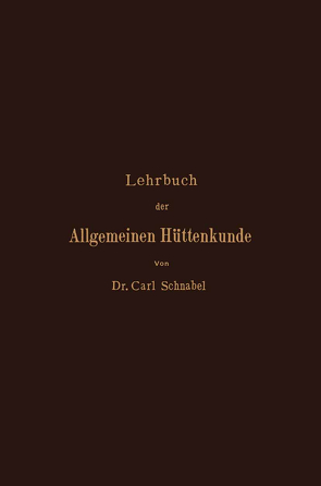 Lehrbuch der Allgemeinen Hüttenkunde von Schnabel,  Carl