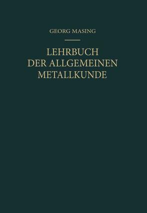 Lehrbuch der Allgemeinen Metallkunde von Lücke,  Kurt, Masing,  Georg