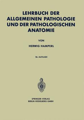 Lehrbuch der Allgemeinen Pathologie und der Pathologischen Anatomie von Hamperl,  Herwig