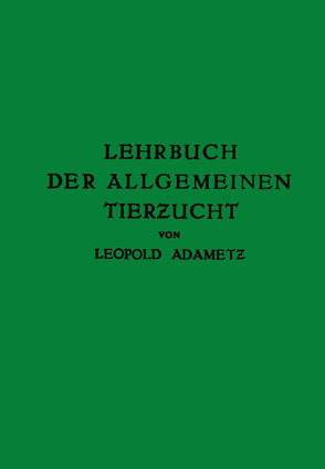 Lehrbuch der Allgemeinen Tierzucht von Adametz,  Leopold
