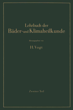 Lehrbuch der Bäder- und Klimaheilkunde von Amelung,  W., Bacmeister,  A., Büttner,  K., Evers,  A., Friedrich,  C., Kampe,  R., Knetsch,  G., Kühnau,  J., Pfleiderer,  H., Seifert,  K., Vogt,  H., Wagner,  B., Wollmann,  E., Zörkendörfer,  W.