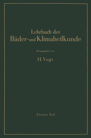 Lehrbuch der Bäder- und Klimaheilkunde von Amelung,  W., Bacmeister,  A., Büttner,  K., Evers,  A., Friedrich,  C., Kampe,  R., Knetsch,  G., Kühnau,  J., Pfleiderer,  H., Seifert,  K., Vogt,  H., Wagner,  B., Wollmann,  E., Zörkendörfer,  W.