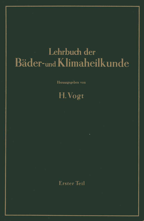 Lehrbuch der Bäder- und Klimaheilkunde von Amelung,  W., Bacmeister,  A., Büttner,  K., Evers,  A., Friedrich,  C., Kampe,  R., Knetsch,  G., Kühnau,  J., Pfleiderer,  H., Seifert,  K., Vogt,  H., Wagner,  B., Wollmann,  E., Zörkendörfer,  W.