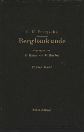 Lehrbuch der Bergbaukunde von Fritzsche,  Carl H., Fritzsche,  Carl Hellmut., Heise,  Fritz, Herbst,  Friedrich