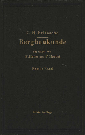 Lehrbuch der Bergbaukunde von Fritzsche,  Carl H., Fritzsche,  Carl Hellmut., Heise,  Fritz, Herbst,  Friedrich
