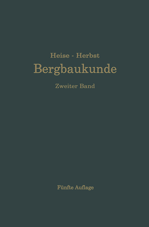 Lehrbuch der Bergbaukunde mit besonderer Berücksichtigung des Steinkohlenbergbaues von Fritzsche,  Carl Hellmut., Heise,  Fritz, Herbst,  Friedrich