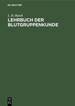 Lehrbuch der Blutgruppenkunde von Rasch,  L. H.