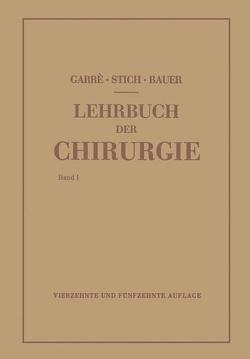 Lehrbuch der Chirurgie von Bauer,  Karl H., Garre,  Carl, Stich,  Rudolf