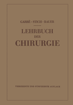 Lehrbuch der Chirurgie von Bauer,  Karl Heinrich, Garre,  Carl, Garré-Stich-Bauer, .,  NA, Stich,  Rudolf