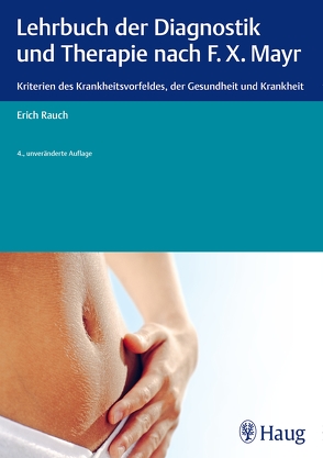 Lehrbuch der Diagnostik und Therapie nach F.X. Mayr. von Rauch,  Erich