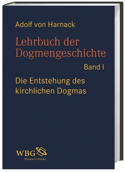 Lehrbuch der Dogmengeschichte von Harnack,  Adolf von, Markschies,  Christoph