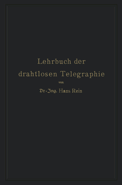 Lehrbuch der drahtlosen Telegraphie von Rein,  Hans, Wirtz,  K.