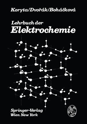Lehrbuch der Elektrochemie von Bazantova,  H., Bohackova,  V., Dvorak,  J., Koryta,  J.