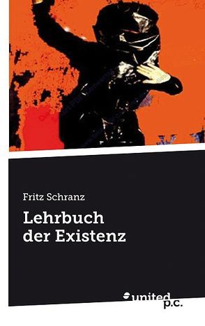 Lehrbuch der Existenz von Schranz,  Fritz