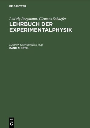 Ludwig Bergmann; Clemens Schaefer: Lehrbuch der Experimentalphysik / Optik von Bergmann,  Ludwig, Eichler,  Hans Joachim, Gobrecht,  Heinrich, Schaefer,  Clemens