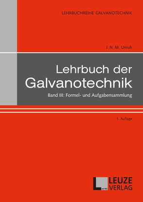 Lehrbuch der Galvanotechnik Band III von Dr.-Ing. habil. J. N. M. Unruh