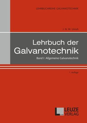 Lehrbuch der Galvanotechnik Band I von Unruh,  Dr. habil. Jürgen N. M.